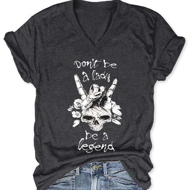 Don't Be A Lady Become A Legend V-neck T-shirt